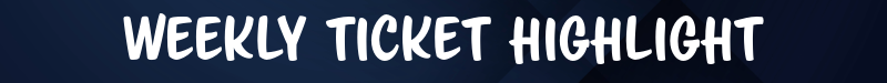 Weekly Ticket Highlight.png